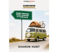 Retirement Unleashed Companion Workbook: A Guided Companion to Retirement Unleashed