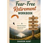 Retirement Unleashed FearFree Retirement Workbook: Face Your Fears, Find Your Confidence