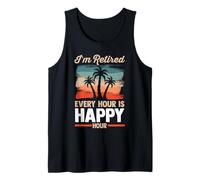 Retirement Vacation | I'm Retired Every Hour is Happy Hour Tank Top