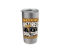 Retirement Warning Retired Doctor Knows Everything Humor Stainless Steel Insulated Tumbler