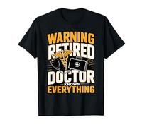 Retirement Warning Retired Doctor Knows Everything Humor T-Shirt