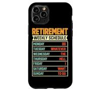 Retirement Weekly Schedule Do Whatever The Hell I Want To Do Case for iPhone 11 Pro