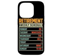 Retirement Weekly Schedule Do Whatever The Hell I Want To Do Case for iPhone 14 Pro