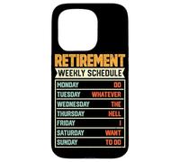 Retirement Weekly Schedule Do Whatever The Hell I Want To Do Case for iPhone 15 Pro