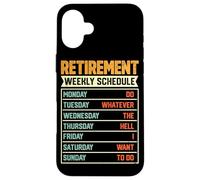 Retirement Weekly Schedule Do Whatever The Hell I Want To Do Case for iPhone 16 Plus