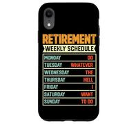 Retirement Weekly Schedule Do Whatever The Hell I Want To Do Case for iPhone XR