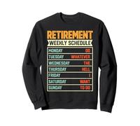 Retirement Weekly Schedule Do Whatever The Hell I Want To Do Sweatshirt