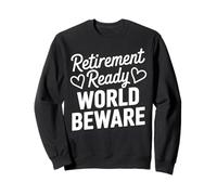 Retirement Women 2025 World Beware Almost Retired Sweatshirt