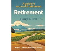 Retirement: Working, Retiring, Reinventing, Thriving