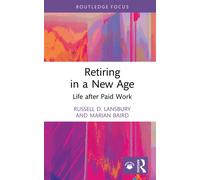 Retiring in a New Age : Life after Paid Work