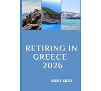 RETIRING IN GREECE 2026: Everything You Need to Know for a Smooth, Secure, and Fulfilling Retirement in Greece