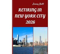 RETIRING IN NEW YORK CITY 2026: Your Practical Guide to Affordable Living, Urban Comfort, and Smart Retirement Choices Across New York City in 2026
