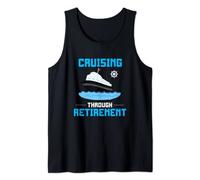 Retiring On A Cruise Ship - Cruising Through Retirement Tank Top