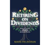 Retiring on Dividends for a peaceful life: A Precise and practical to the point Playbook for Building, Stress-Testing, and Tax-Optimizing Your ... without stress, in your 40s, 50s, 60s or 70s