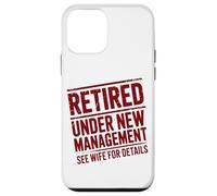 Retiring Retired Under New Management See Wife For Details Case for iPhone 12 mini