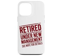 Retiring Retired Under New Management See Wife For Details Case for iPhone 13 Pro Max