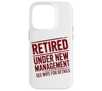 Retiring Retired Under New Management See Wife For Details Case for iPhone 14 Pro