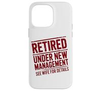 Retiring Retired Under New Management See Wife For Details Case for iPhone 14 Pro Max