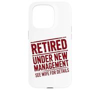Retiring Retired Under New Management See Wife For Details Case for iPhone 15 Pro