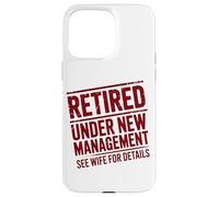 Retiring Retired Under New Management See Wife For Details Case for iPhone 15 Pro Max