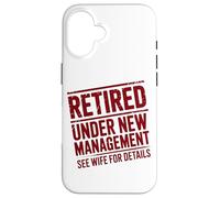 Retiring Retired Under New Management See Wife For Details Case for iPhone 16
