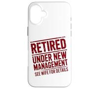 Retiring Retired Under New Management See Wife For Details Case for iPhone 16 Plus