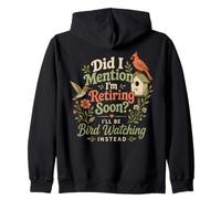 Retiring Soon I'll Be Bird Watching Instead Birdwatching Zip Hoodie