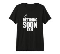 Retiring Soon Ish Funny Future Retiree Minimalist Statement Premium T-Shirt