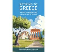 Retiring to Greece: A Guide to Moving and Relocating to Greece