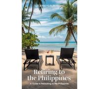 Retiring to the Philippines: A Guide to Relocating to the Philippines