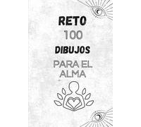 RETO 100 DIBUJOS PARA EL ALMA: LIBRO DE DIBUJO CREATIVO Y SANADOR