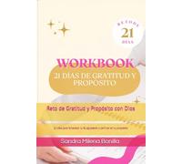 Reto de Gratitud y Propósito con Dios: 21 días para fortalecer tu fe, agradecer y caminar en tu propósito