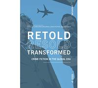Retold Resold Transformed: Crime Fiction in the Global Era (Literature)