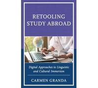 Retooling Study Abroad: Digital Approaches to Linguistic and Cultural Immersion