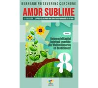 Retorno del Capital Espiritual Invertido: La pieza clave para una sana transformación en tu vida (AMOR SUBLIME - LA COLECCIÓN)