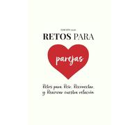 RETOS PARA PAREJAS: 30 Experiencias para Conectar y Salir de la Rutina. Incluye Diario, Tests de Conexión y Listas de Spotify. El regalo más especial para vuestro Aniversario.