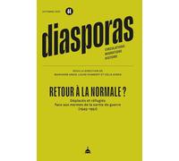 Retour à la normale ?: Déplacés et réfugiés face aux normes de la sortie de guerre (1945-1951)