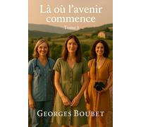 Retour en Provence - Tome 3: Là où l’avenir commence (Retour en Provence - Saga Provençale)
