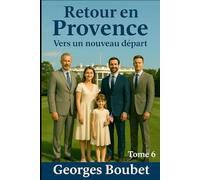 RETOUR EN PROVENCE TOME 6: Vers un nouveau départ