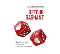 Retour gagnant: Quand mon coeur s'est arrêté, ma vie a commencé