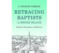 Retracing Baptists in Rhode Island: Identity, Formation, and History
