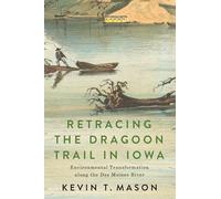 Retracing the Dragoon Trail in Iowa: Environmental Transformation along the Des Moines River