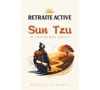 Retraite Active: Sun Tzu et l’Art de Bien Vieillir