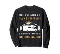 Retraite Camping Car - Je Suis Retraite Humour camping car Sweatshirt