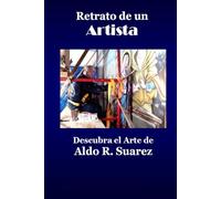 Retrato de un Artista: Descubra el Arte de Aldo R. Suarez