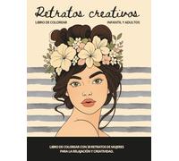 Retratos creativos para colorear.: Libro para colorear infantil y adultos con caras de mujeres, con flores, peces y más. Páctica maquillaje. Cuaderno ... para encontrar la calma y reducir el estrés