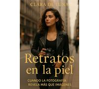 Retratos en la piel: Cuando la fotografía revela más que imágenes (Amores revelados)