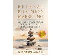 Retreat Business Marketing: The AI + SEO Playbook for Visibility & Profitability