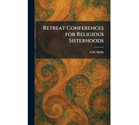 Retreat Conferences for Religious Sisterhoods