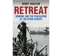 Retreat: Dunkirk and the Evacuation of Western Europe
